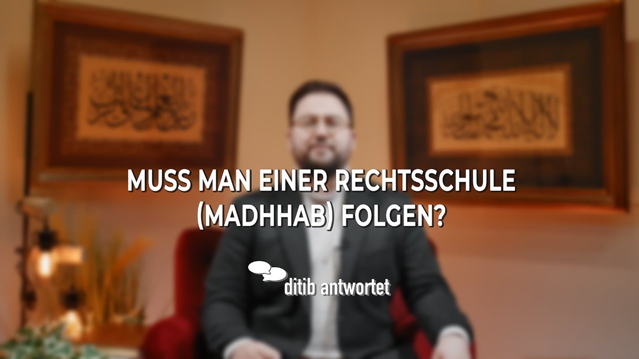 Muss man einer Rechtsschule (Madhhab) folgen? | DITIB Antwortet