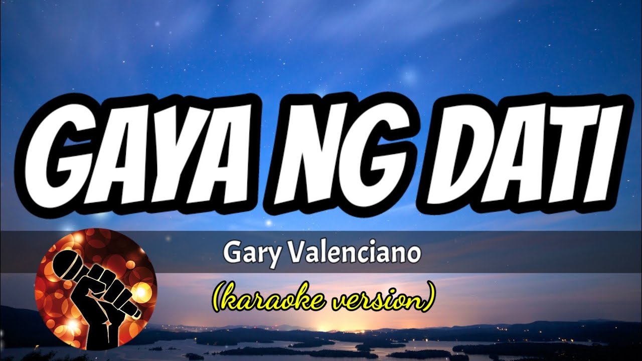 GAYA NG DATI - GARY VALENCIANO (karaoke version)