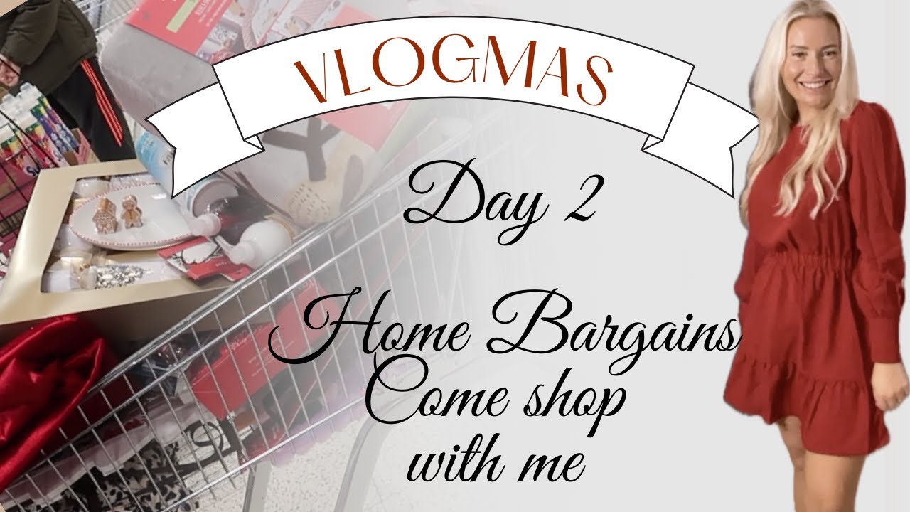 VLOGMAS DAY 2 - HUGE HOME BARGAINS FLAG SHIP STORE - COME SHOP WITH ME | CHRISTMAS BEDDING DAY!!!