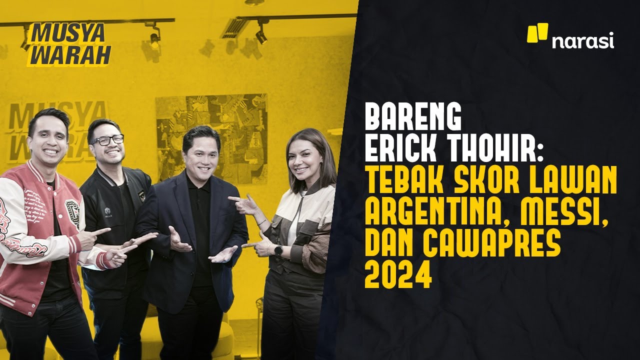 Bareng Erick Thohir: Tebak Skor Lawan Argentina, Messi, dan Cawapres 2024 | Musyawarah