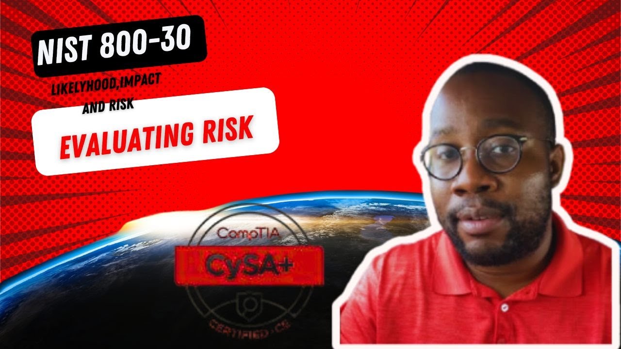 CompTIA CySA+ exam guide | Episode 3 | NIST 800-30, likelyhood, impact and risk  | evaluating risk