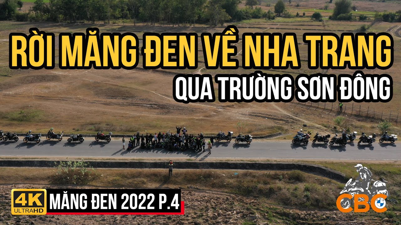 P.4 CBC MĂNG ĐEN 2022: SAU SINH NHẬT, ANH EM CBC RỜI MĂNG ĐEN TIẾN VỀ NHA TRANG QUA TRƯỜNG SƠN ĐÔNG