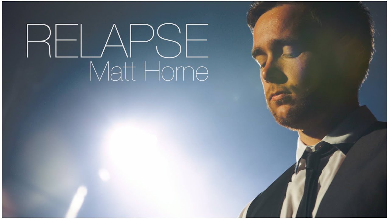 Matt Horne - Relapse (Official Video)
