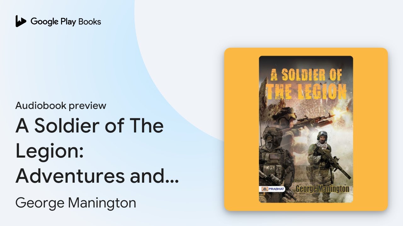 A Soldier of The Legion: Adventures and Trials&hellip; by George Manington &middot; Audiobook preview