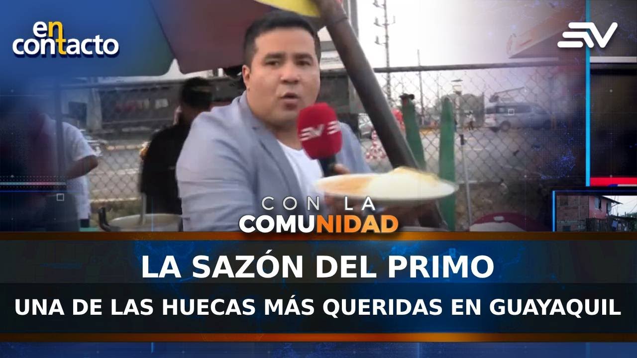 La Sazón del Primo: una de las huecas más queridas por los guayaquileños | En Contacto | Ecuavisa