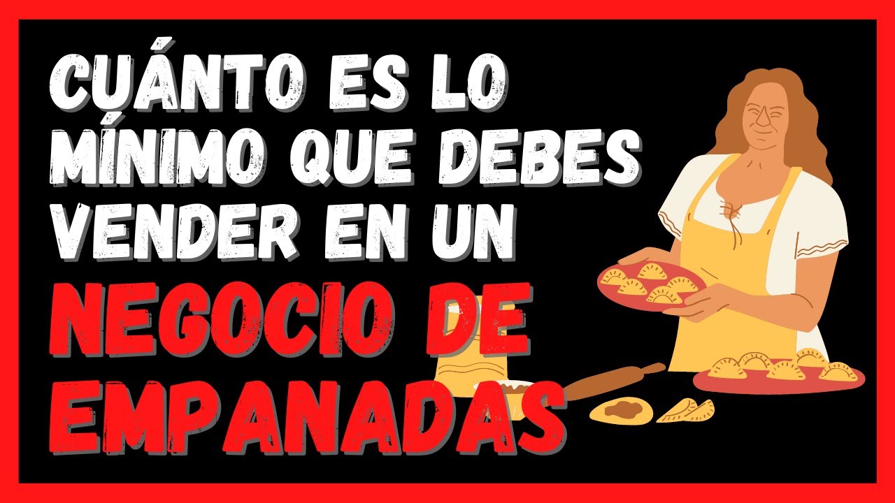 Negocio de EMPANADAS 🥟 Cuánto es lo mínimo a Vender 🥟 Punto de Equilibrio