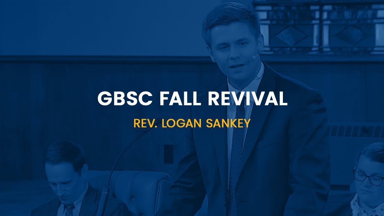 GBSC Chapel || 2025 Fall Revival (Rev. Logan Sankey)
