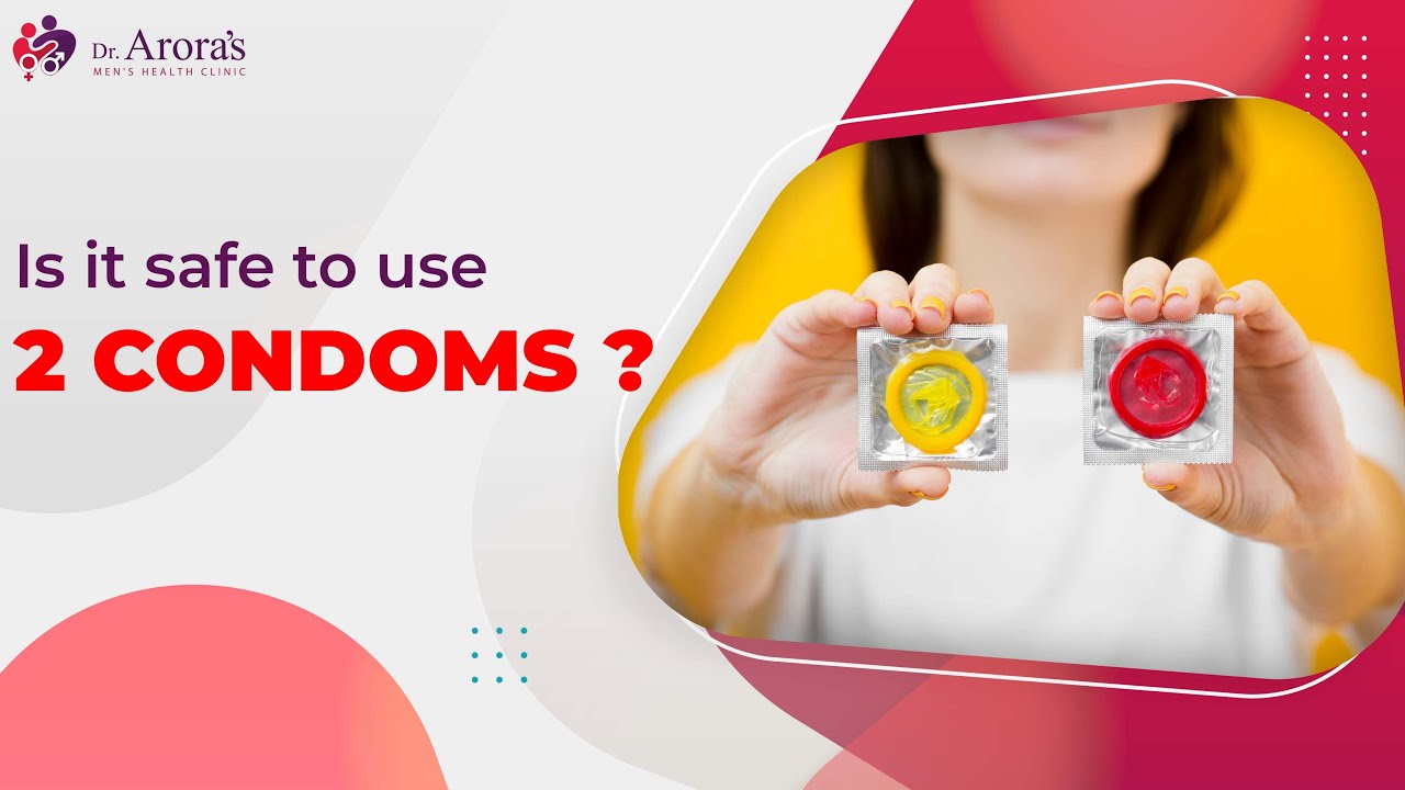 Is it actually safe to use two condoms? Sexologist Deepak Arora