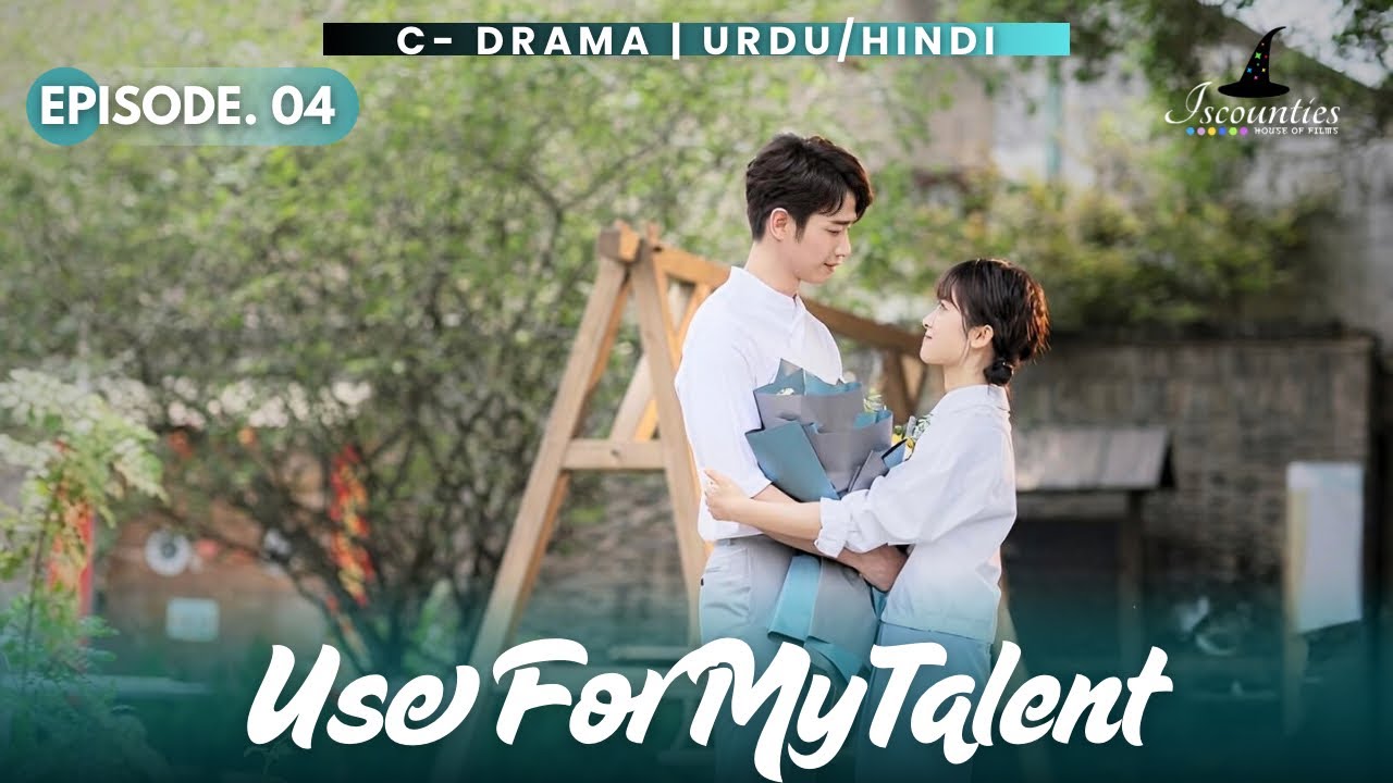 Use For My Talent - Episode 04 | Audio: Urdu & Hindi Dubbed - New C Drama | Jasper Liu -Shen Yue 