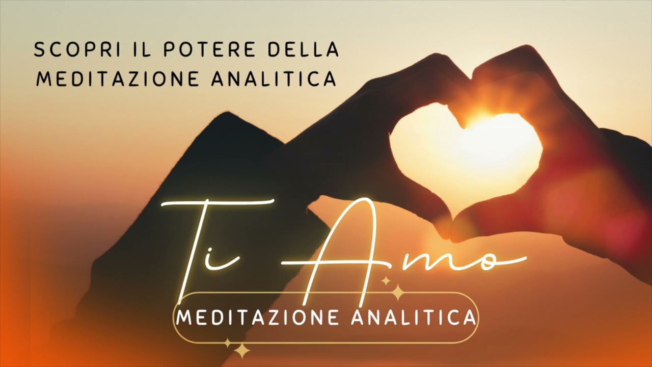Entra nell’Amore Autentico: Un Viaggio di vibrazioni Verso l'amore - Meditazione Analitica