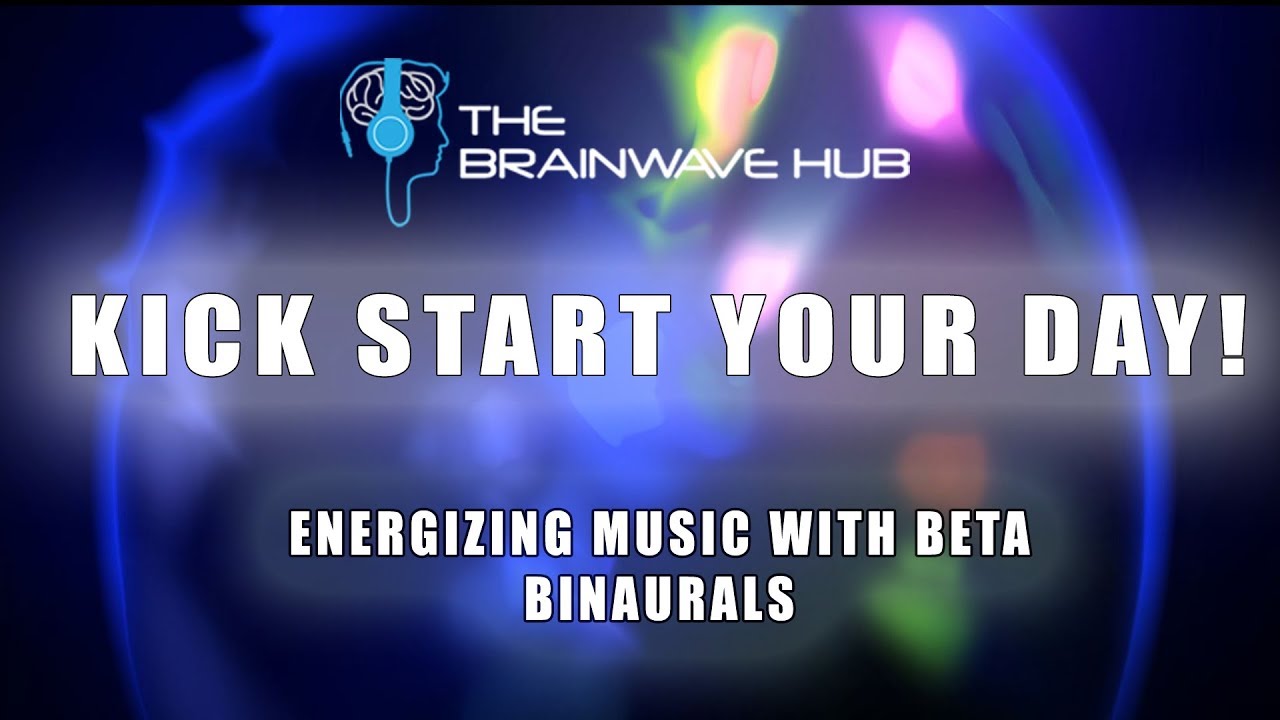 Kick Start Your Day! - POWERFUL Energizing Music & Mood Booster - Beta Waves - Binaural Beats