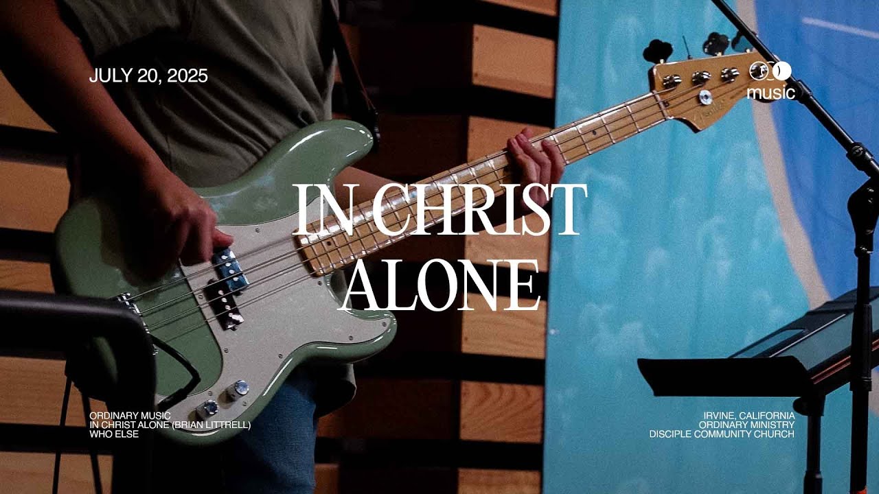 In Christ Alone | Set 2 | Ordinary Music