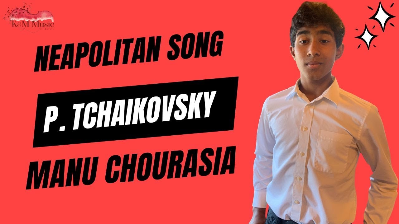 Neapolitan Song by P. Tchaikovsky Op 39 - Manu Chourasia