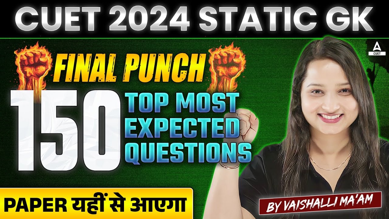 CUET 2024 Static GK Top 150 Most Expected Questions 🔥