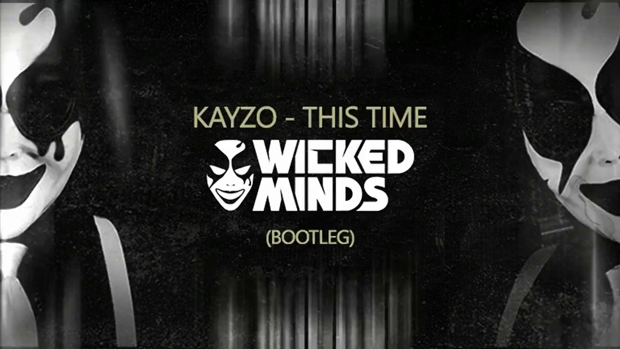 Kayzo - This Time (Wicked Minds Bootleg)*FREE DOWNLOAD*