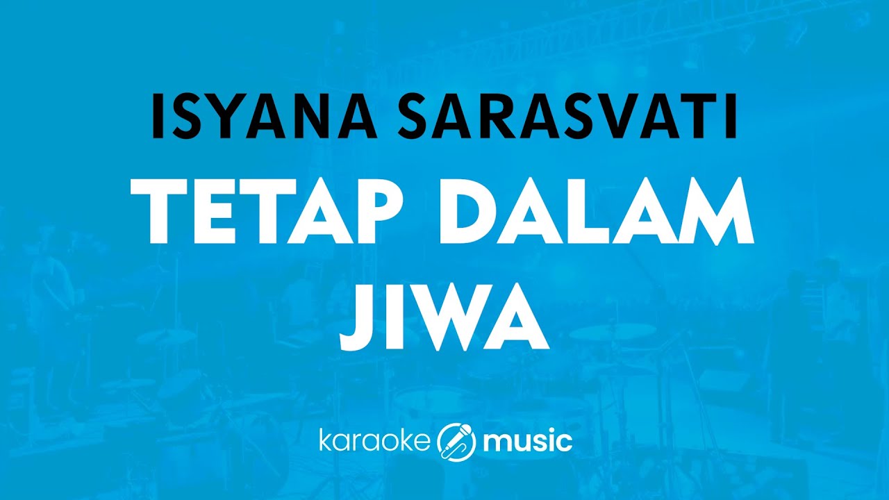 Tetap Dalam Jiwa - Isyana Sarasvati (KARAOKE VERSION)
