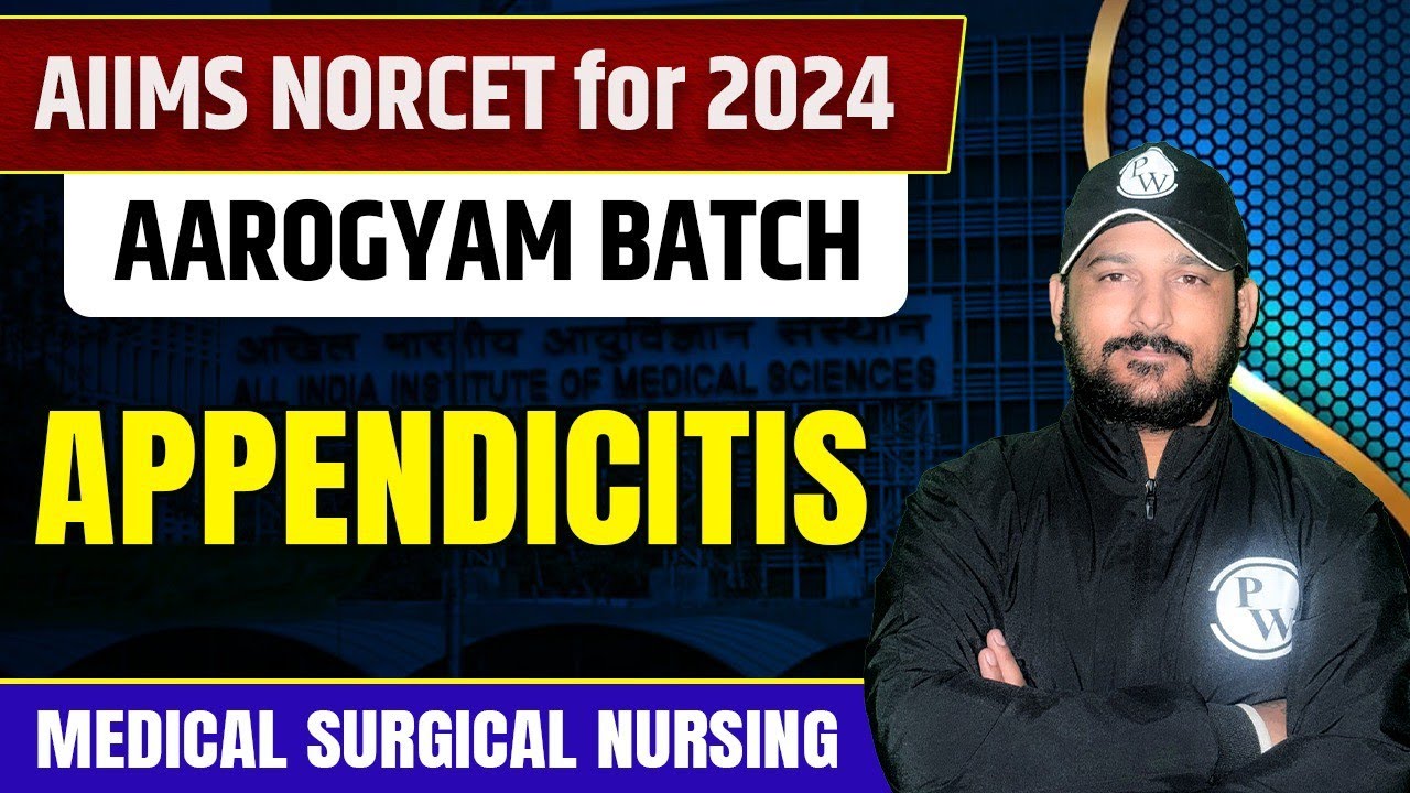 Appendicitis | Medical Surgical Nursing | AIIMS NORCET 6 2024 | DSSSB | UPPSC Nursing