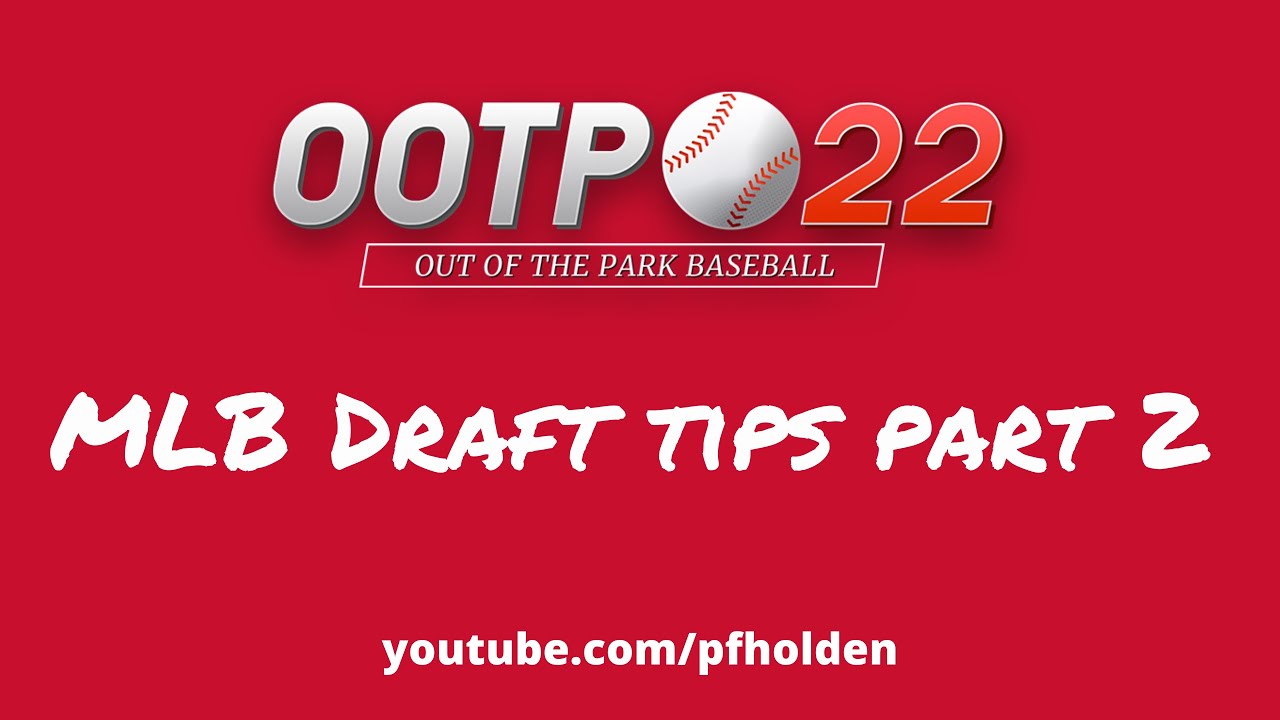 Part 2: MLB Draft Tips for OOTP 22