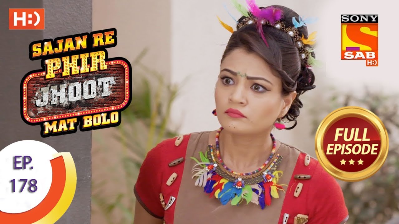 Sajan Re Phir Jhoot Mat Bolo - Ep 178 - Full Episode - 29th January, 2018