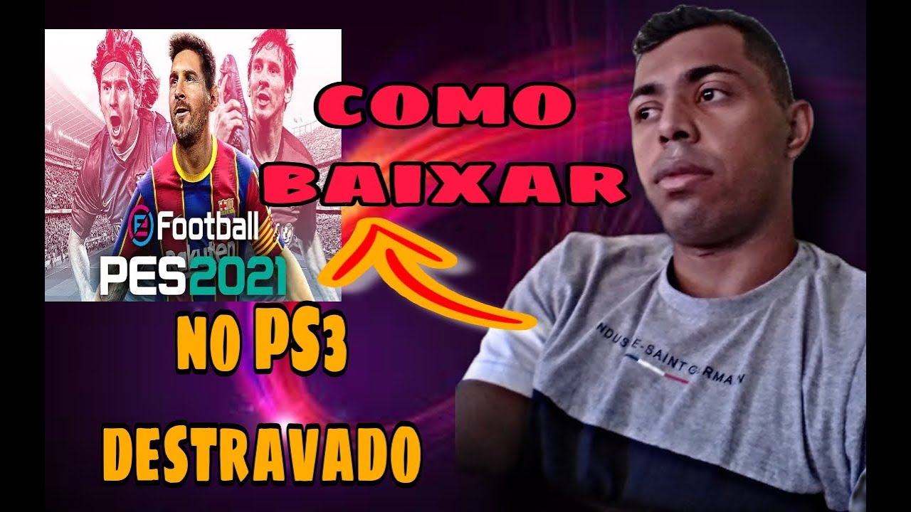 Como baixar pe21 no PS3 destravado no hen