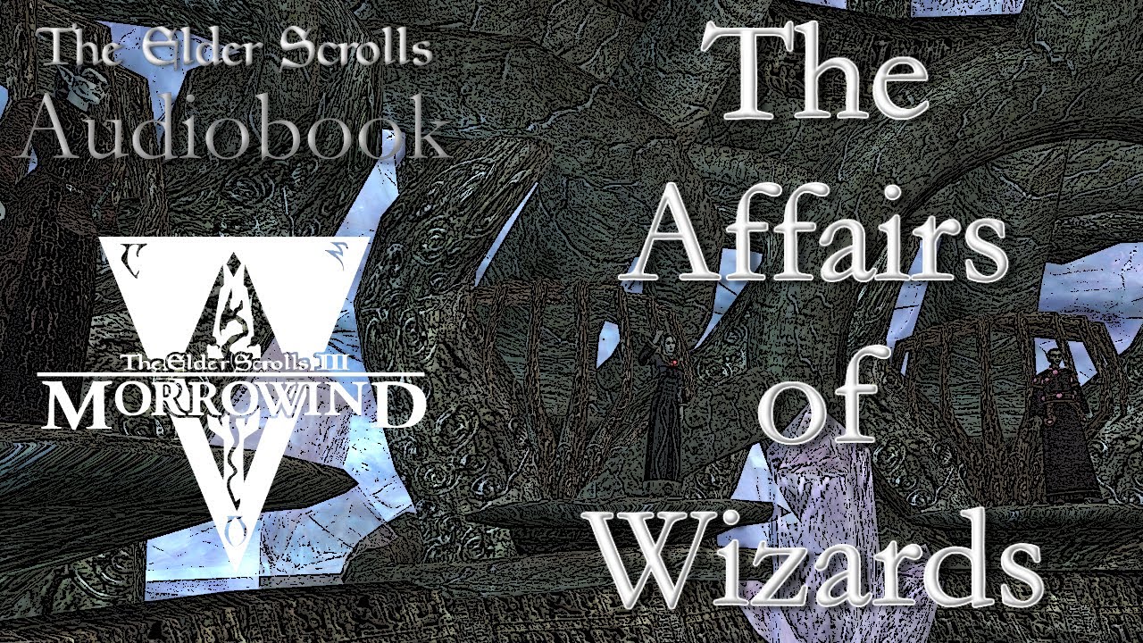 The Affairs of Wizards - Morrowind Audiobook (Elder Scrolls)