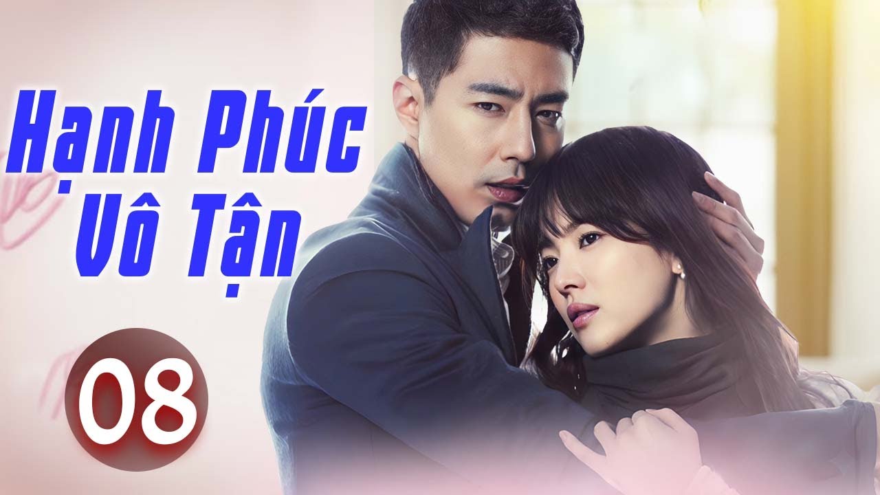 Phim Mới 2026 | Hạnh Phúc Vô Tận - Tập 08 | Phim Bộ Tình Cảm Hàn Quốc Mới Nhất Thuyết Minh