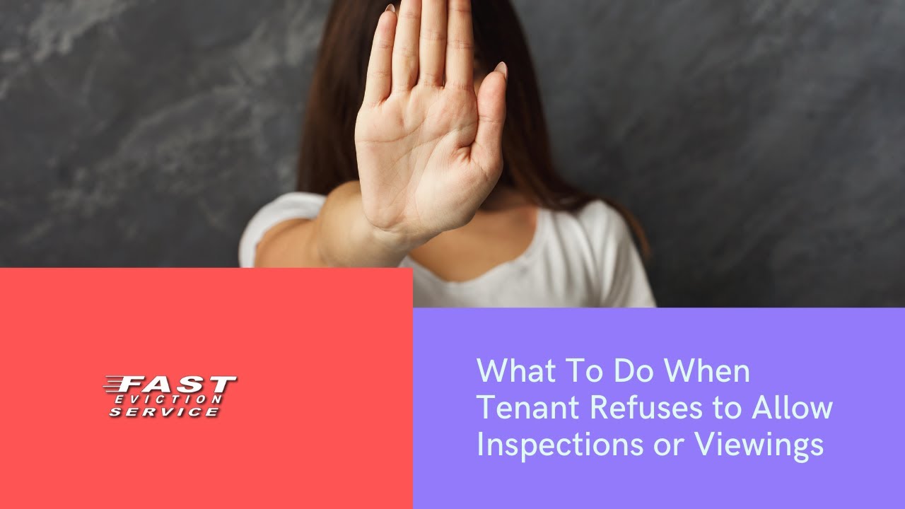 Tips on What to do if Your Tenant Refuses to Allow Viewings or Inspections