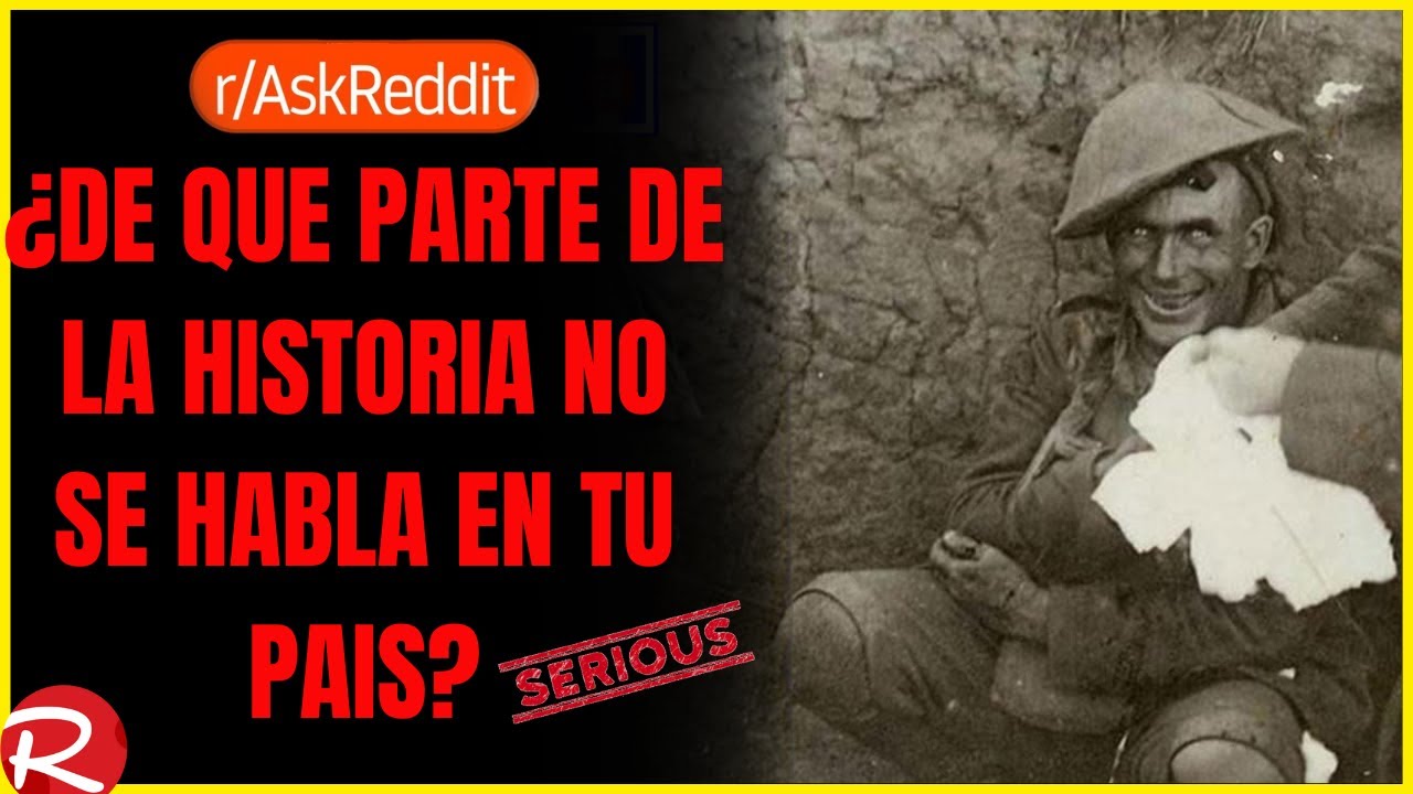 ¿De que parte de la historia no se habla en tu pais? Reddit español, posts de Reddit.