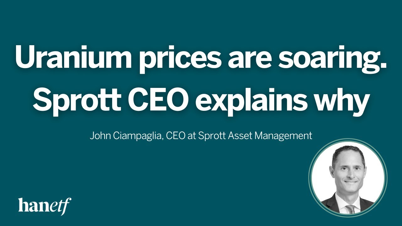 Uranium prices are soaring - Sprott CEO explains why