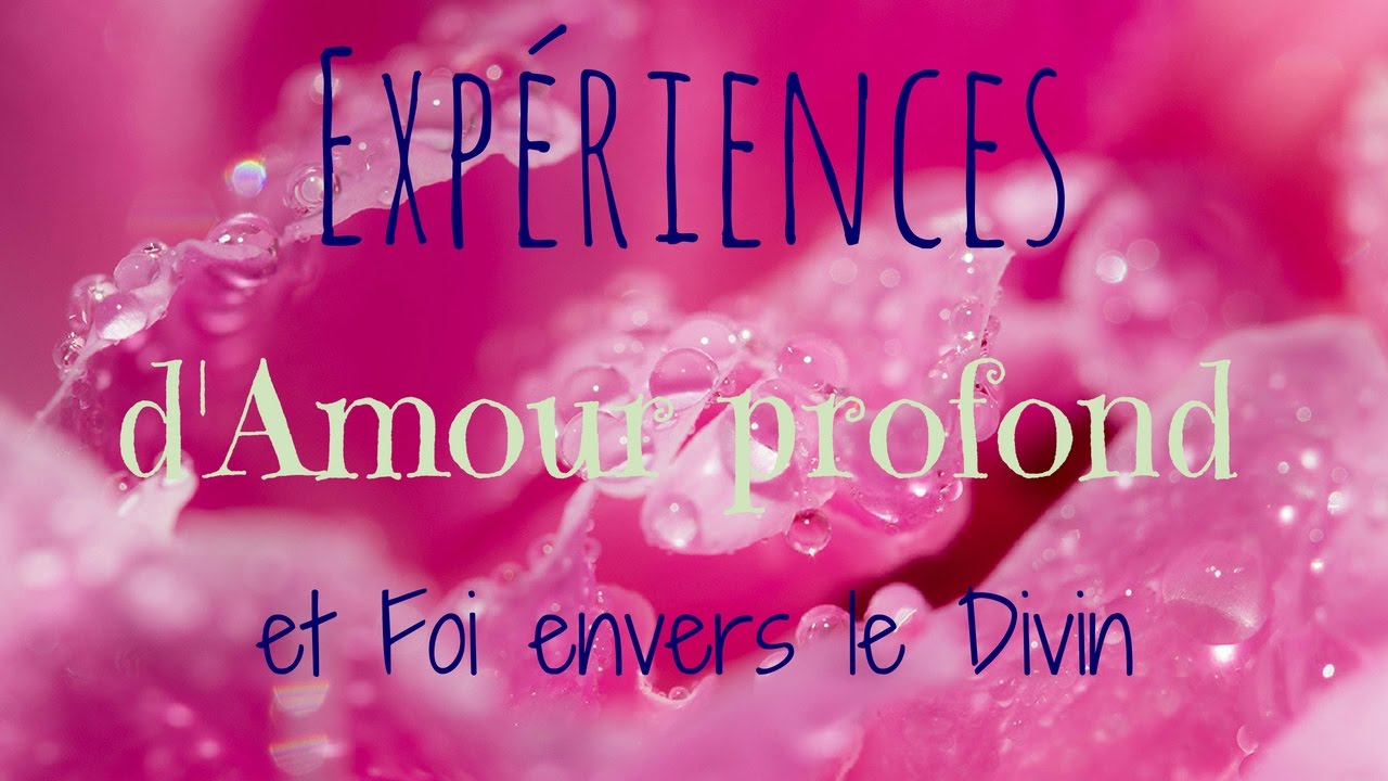 Expériences d'Amour profond et Foi envers le divin