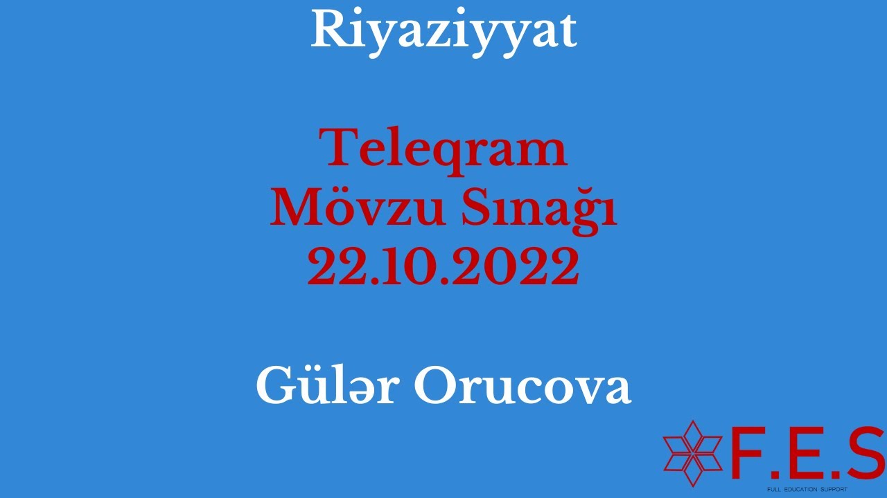 Riyaziyyat | Teleqram Mövzu Sınağı | 22.10.2022 | Gülər Orucova | FES Tədris Mərkəzi