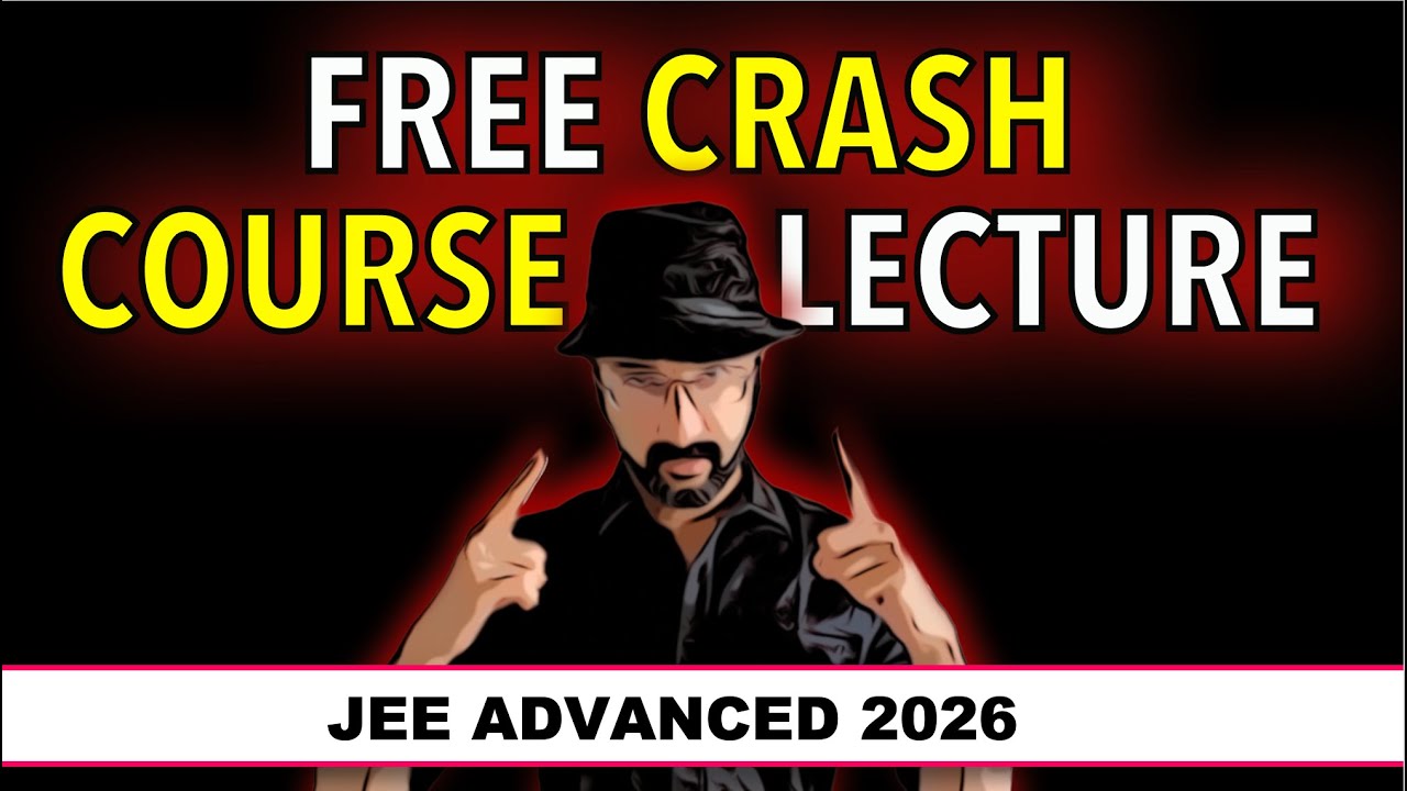 FREE Crash Course Lecture. JEE Advanced 2026.