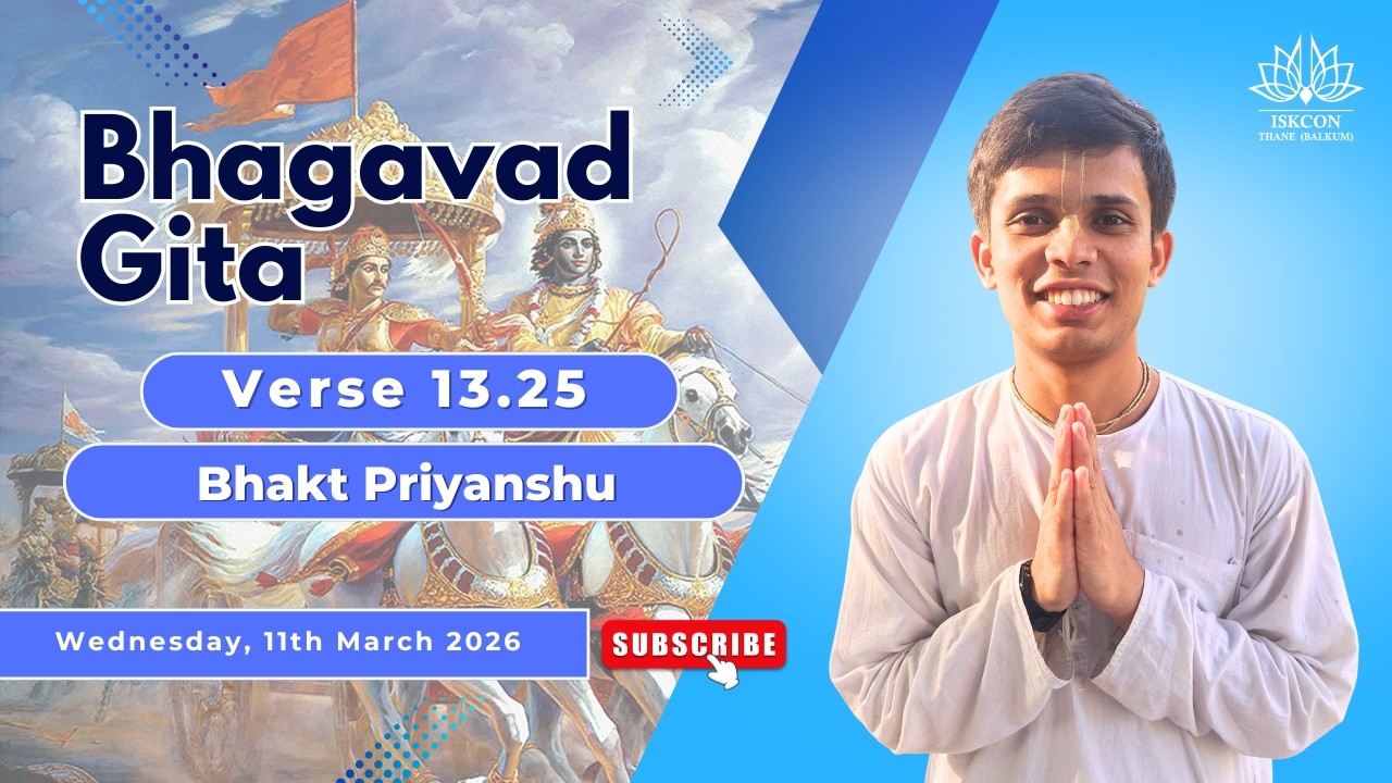 BG 13.25 | Bhakt Priyanshu | ISKCON Thane Balkum