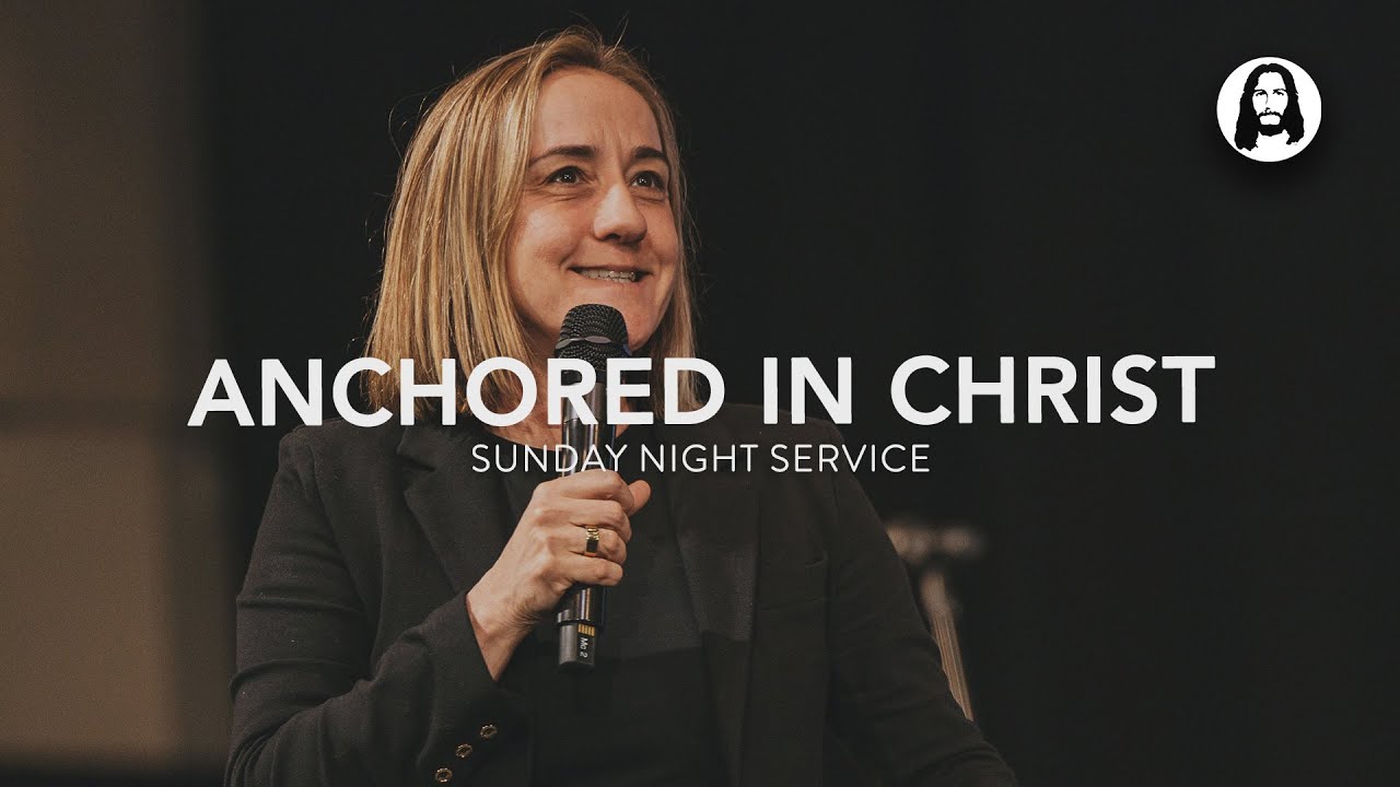 Anchored in Christ | Christine Caine | Sunday Night Service | February 2nd, 2025