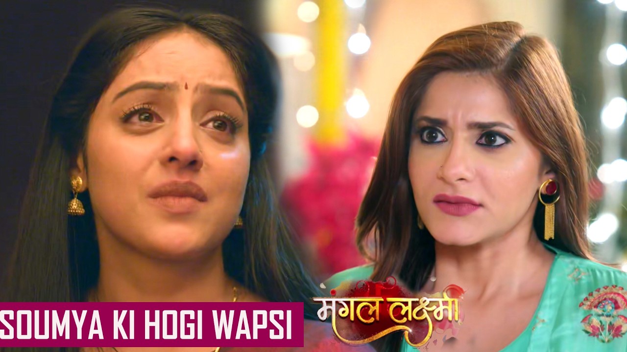 Mangal Lakshmi Update: Soumya Ki Jald Hogi Wapsi, Kusum Ne Kiya Show Se Juda Bada Khulasa
