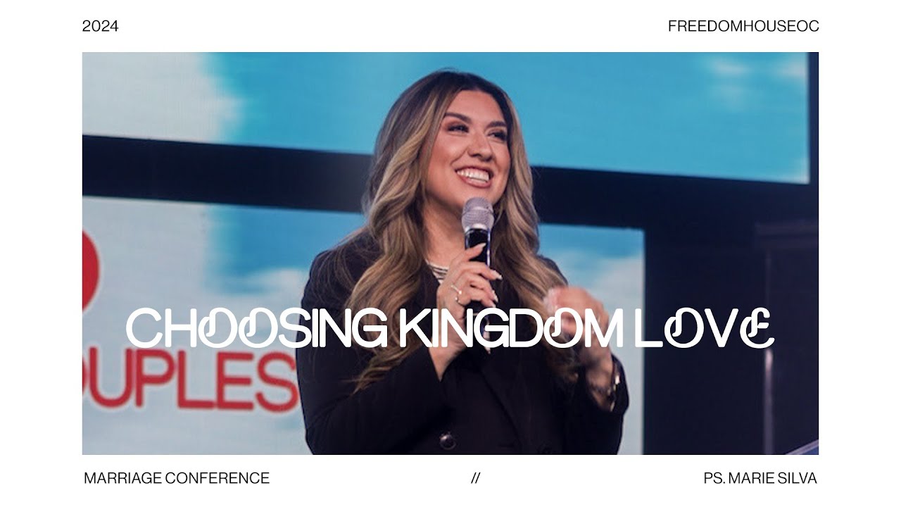Choosing Kingdom Love | Marie Silva | Kingdom Couples Marriage Conference