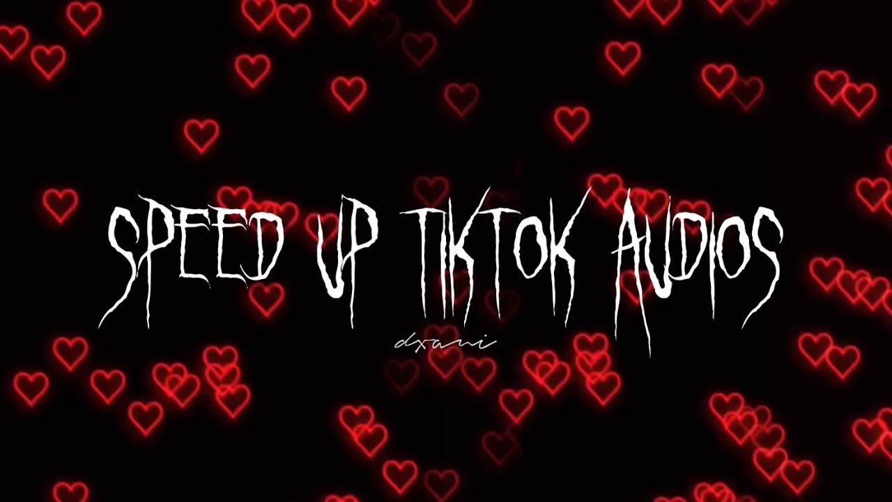 speed up tiktok audios for people who are in love ♡︎ ₊˚ pt. 5