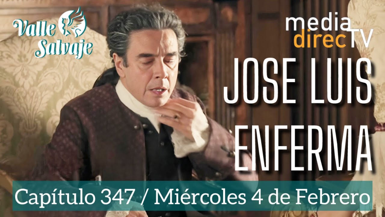 🔵 Capítulo 347 Valle Salvaje AVANCE / Jose Luis enferma.