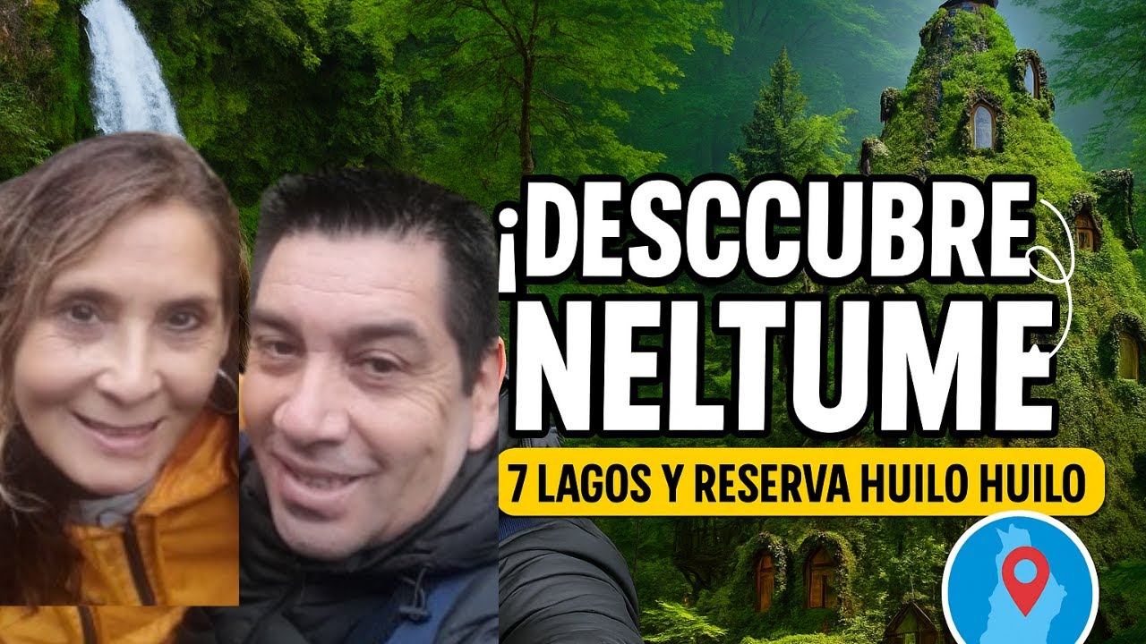 Neltume + 7 lagos +Huilo Huilo