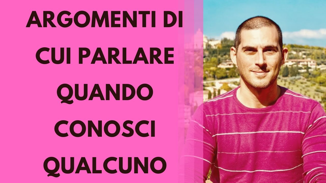 Argomenti di cui parlare quando conosci qualcuno