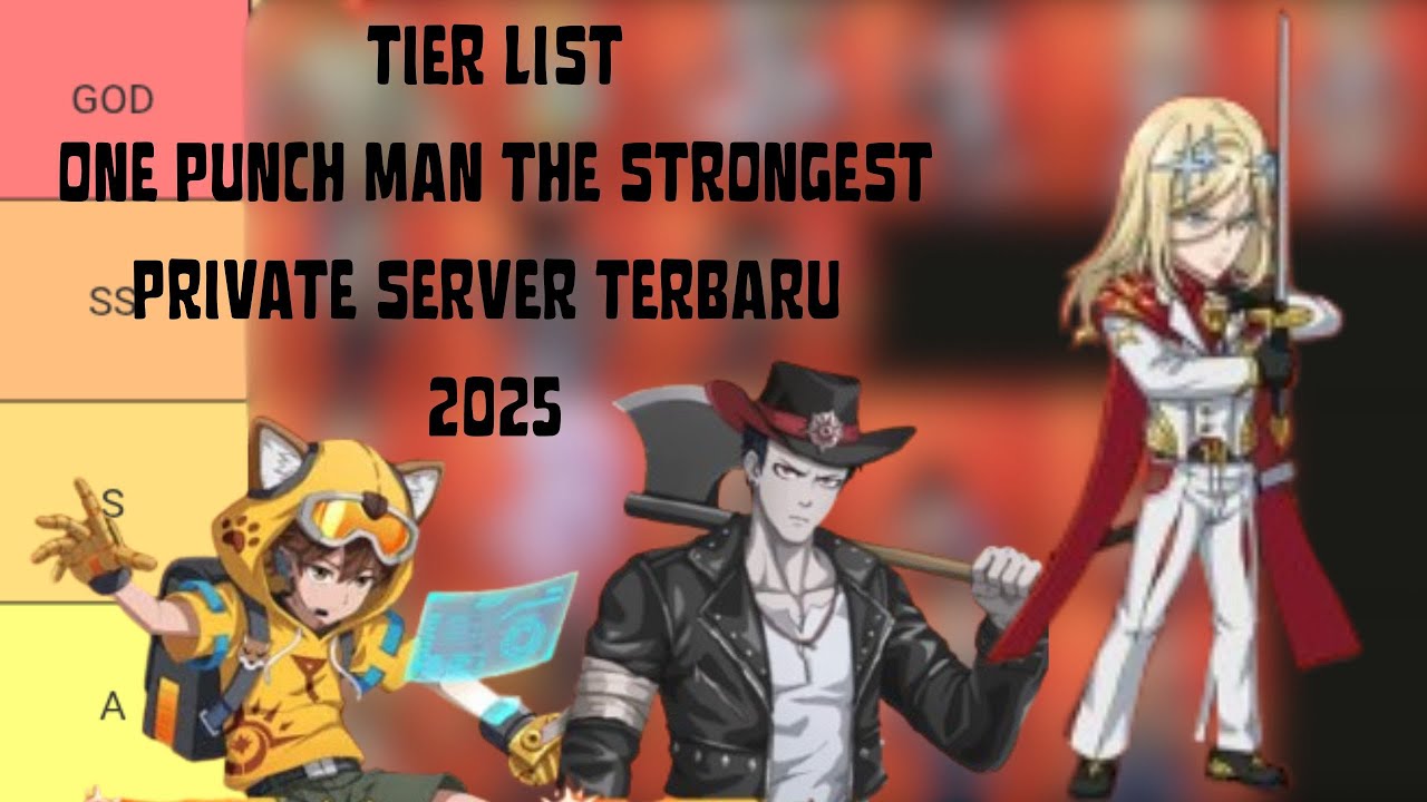 TIERLIST TERBARU 2025 DAN KOMPOSISI TEAM YANG IDEAL ONE PUNCH MAN THE STRONGEST PRIVATE SERVER