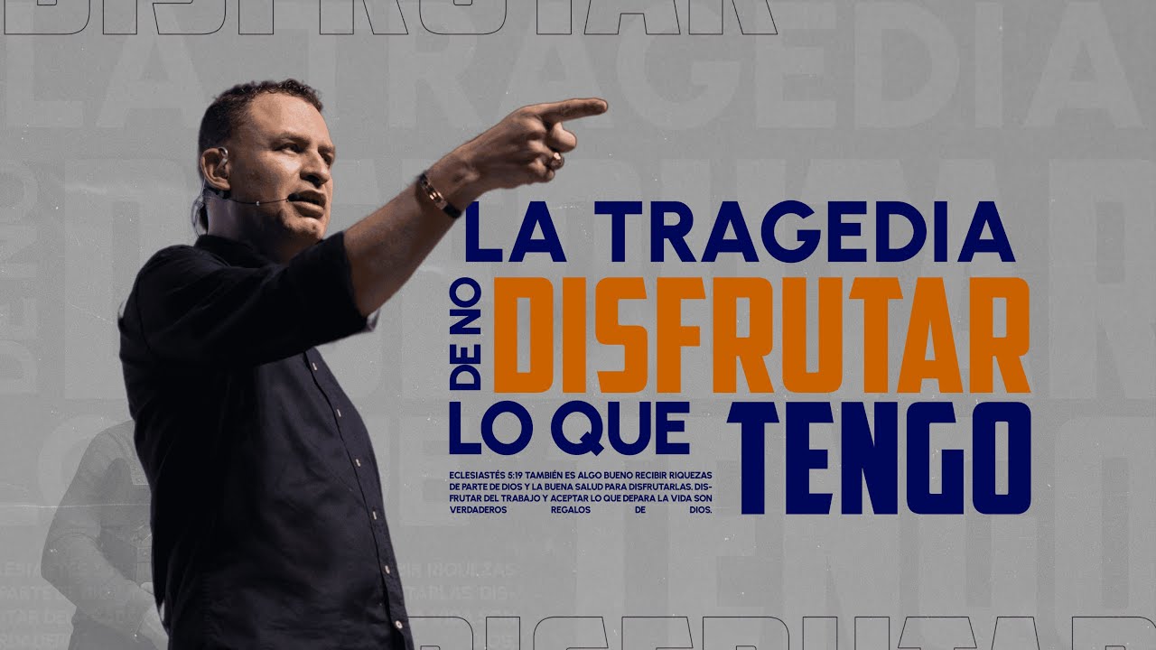 La tragedia de no DISFRUTAR lo que tengo  | Pastor Andrés Arango | La Central