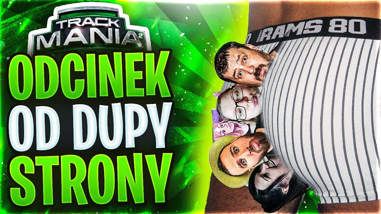 ODCINEK OD DUPY STRONY - Trackmania 2 Stadium z Ekipą