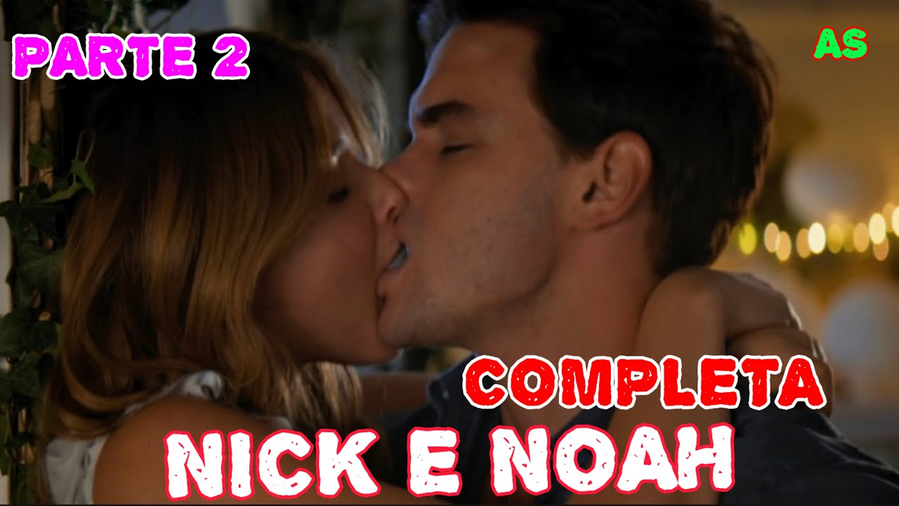 A HISTÓRIA DE NICK E NOAH - PARTE 2 - FILME SUA CULPA - COMPETA - (COMENTADA)