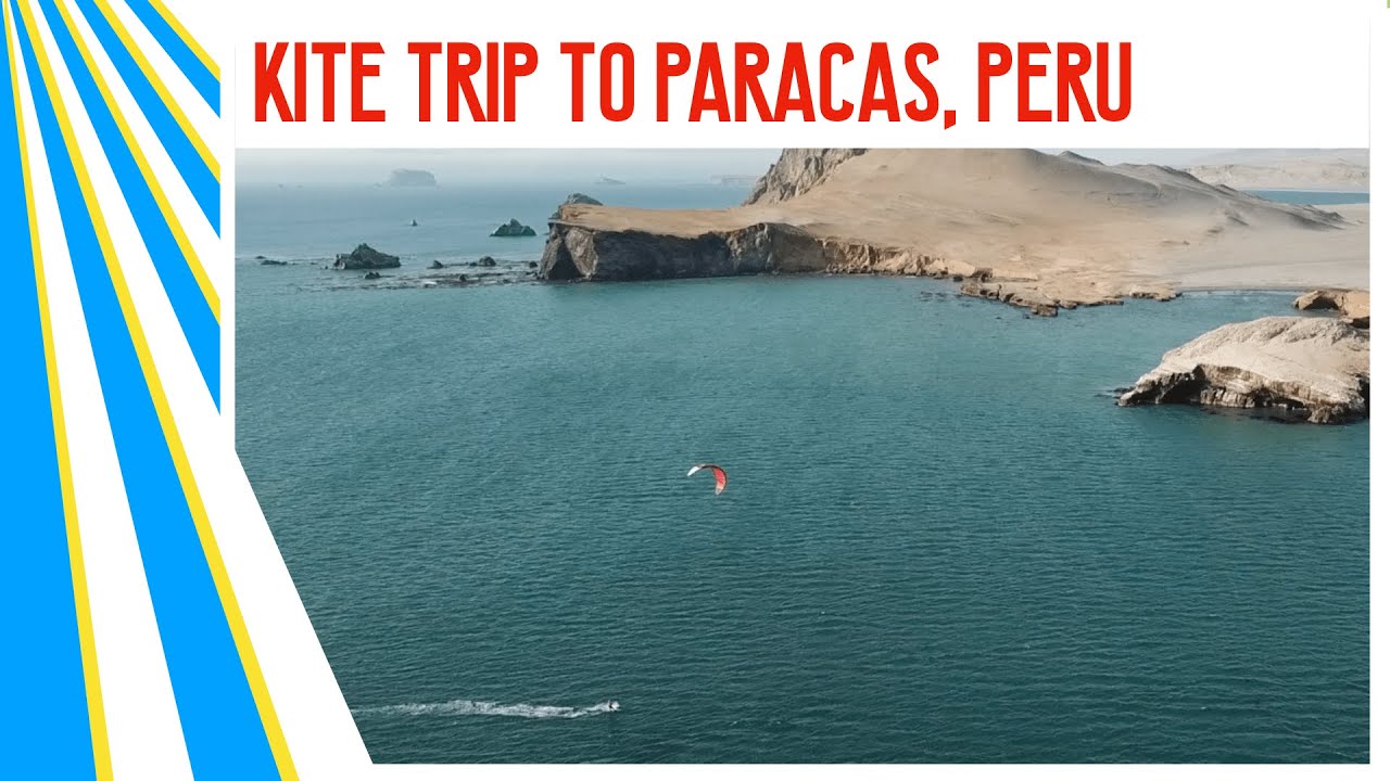 AMAZING KITE TRIP TO PARACAS, PERU