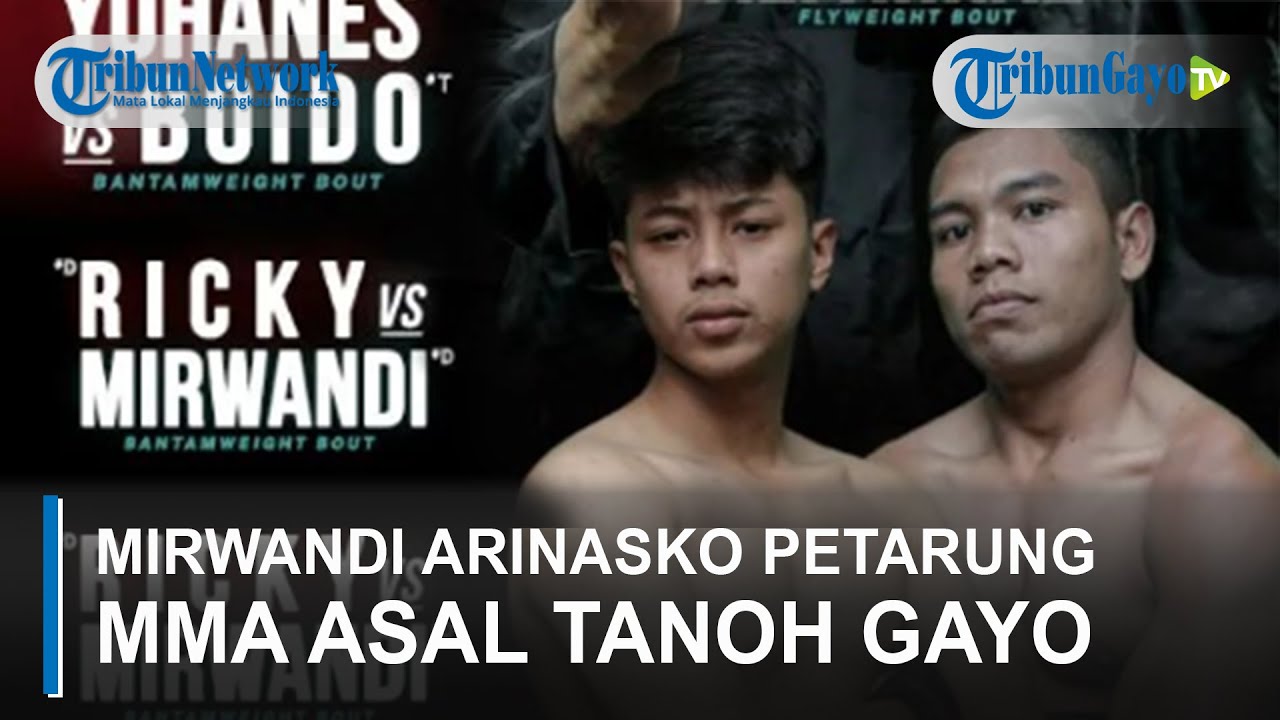 Mirwandi Arinasko, Petarung MMA Asal Gayo “Sempat Jadi Kuli Bagunan Sambung Hidup di Pulau Jawa