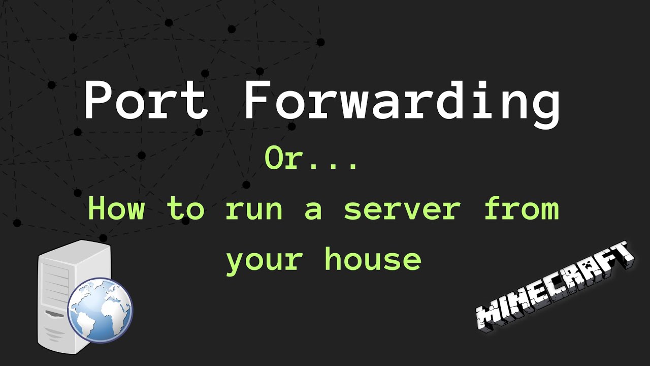 Port Forwarding (or how to run a server from your house)