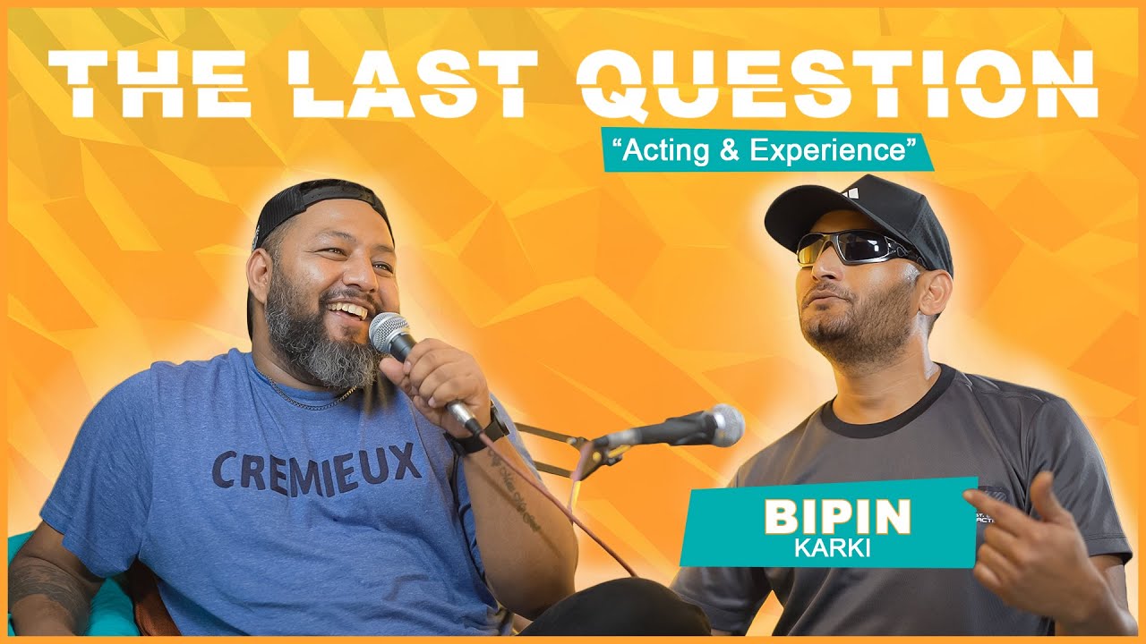 THE LAST QUESTION WITH BIPIN KARKI