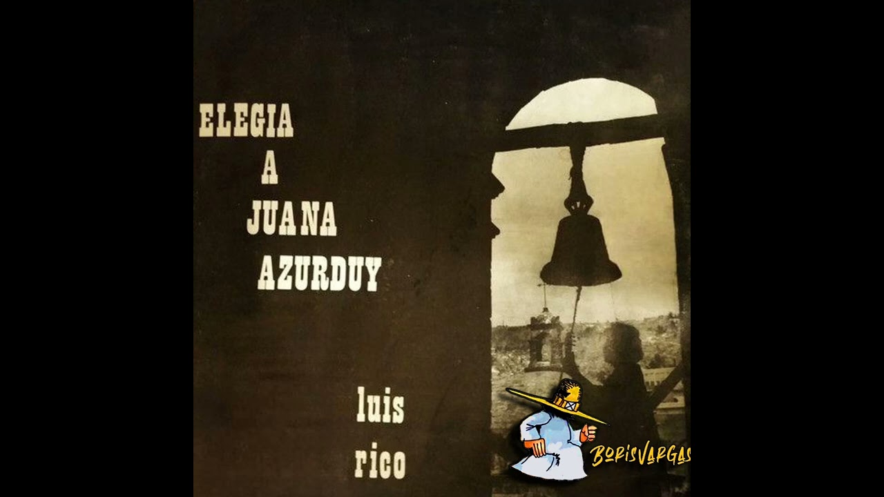 LUIS RICO - ELEGÍA A JUANA AZURDUY (ÁLBUM 1976)