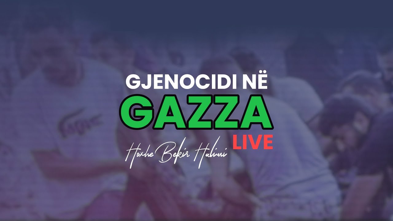 Gjenocidi në Gazza live - Hoxhë Bekir Halimi